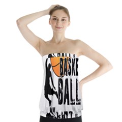 Basketball Is My Life Strapless Top by Valentinaart