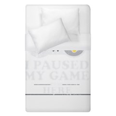 I Had To Pause My Game To Be Here Duvet Cover (single Size) by ChezDeesTees