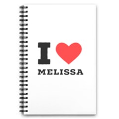 I Love Melissa 5 5  X 8 5  Notebook by ilovewhateva