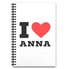 I Love Anna 5 5  X 8 5  Notebook by ilovewhateva