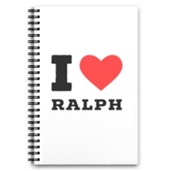 I Love Ralph 5 5  X 8 5  Notebook by ilovewhateva