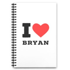 I Love Bryan 5 5  X 8 5  Notebook by ilovewhateva