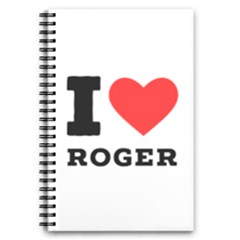 I Love Roger 5 5  X 8 5  Notebook by ilovewhateva