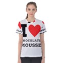 I love chocolate mousse Women s Cotton Tee View1