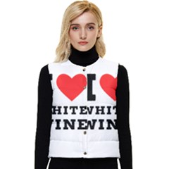 I Love White Wine Women s Short Button Up Puffer Vest by ilovewhateva