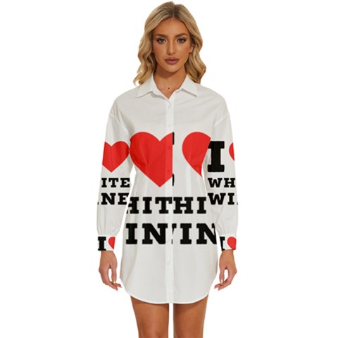 I Love White Wine Womens Long Sleeve Shirt Dress by ilovewhateva