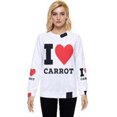 I Love Carrots  Hidden Pocket Sweatshirt by ilovewhateva