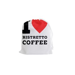 I Love Ristretto Coffee Drawstring Pouch (small) by ilovewhateva