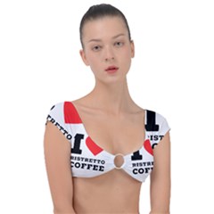 I Love Ristretto Coffee Cap Sleeve Ring Bikini Top by ilovewhateva