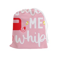 Watch Me Whip  Drawstring Pouch (xl) by ConteMonfrey