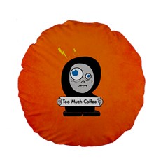 Orange Funny Too Much Coffee 15  Premium Round Cushion  by CreaturesStore