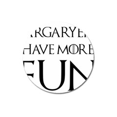  Targaryens Have More Fun - Blondes Have More Fun Black Magnet 3  (round) by PodArtist