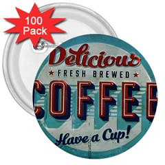 Delicious Coffee 3  Buttons (100 Pack)  by snowwhitegirl