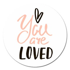 You Are Loved Magnet 5  (round) by alllovelyideas