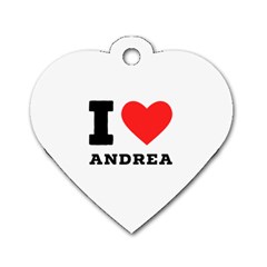 I Love Andrea Dog Tag Heart (one Side) by ilovewhateva