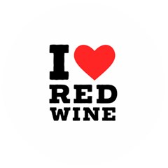 I Love Red Wine Wooden Bottle Opener (round) by ilovewhateva